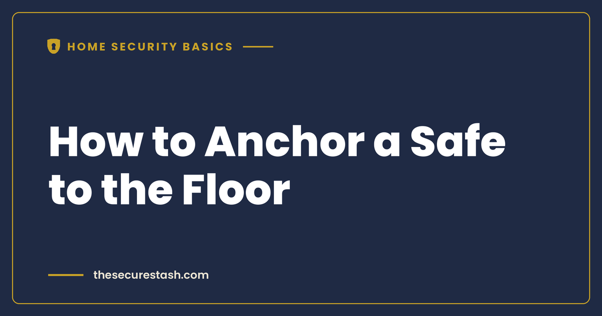 How to Anchor a Safe to the Floor: Concrete Slabs, Wood Subfloors, and the Right Anchors