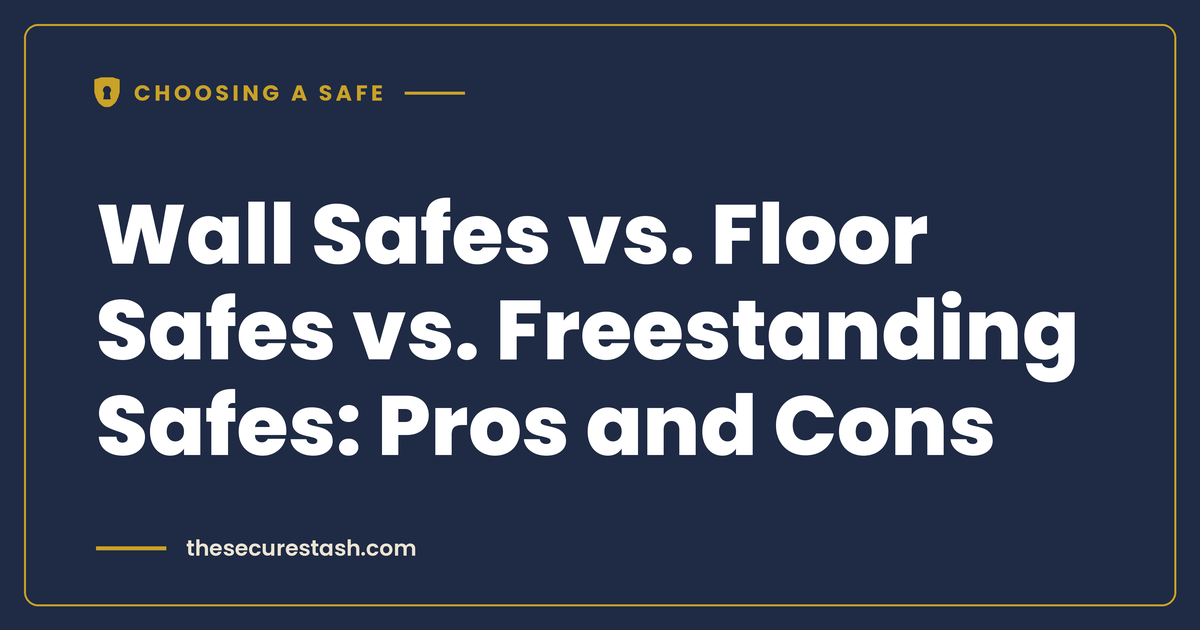 Wall Safes vs. Floor Safes vs. Freestanding Safes: Pros and Cons