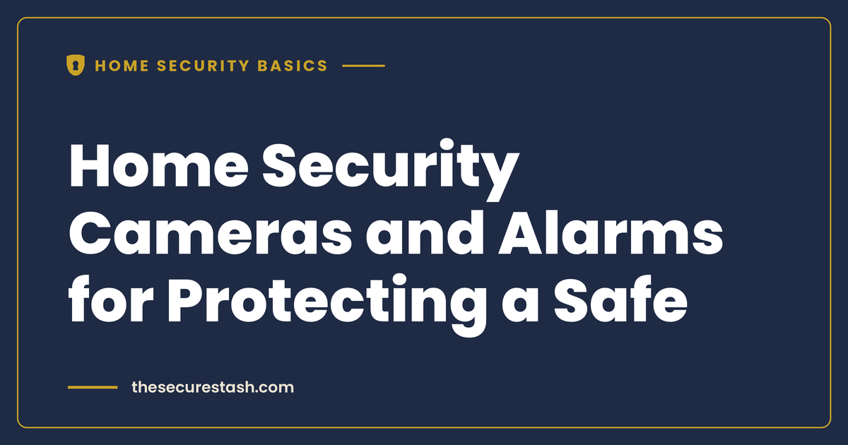 Home Security Cameras and Alarms for Protecting a Safe: Monitoring, UL 827, Insurance, and Privacy